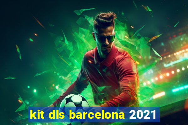 kit dls barcelona 2021